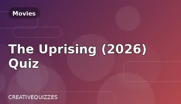 The Uprising (2026) Quiz